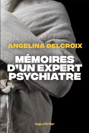 Angélina Delcroix - Mémoires d'un expert psychiatre